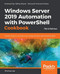 Windows Server Automation with Powershell Cookbook