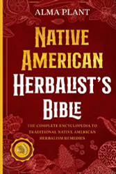 Native American Herbalist's Bible