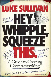 Hey Whipple Squeeze This: Guide to Creating Great Advertising