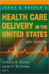 Jonas and Kovner's Health Care Delivery In the United States