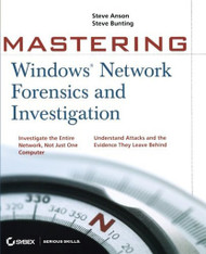 Mastering Windows Network Forensics and Investigation