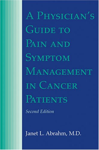 Physician's Guide to Pain and Symptom Management In Cancer Patients