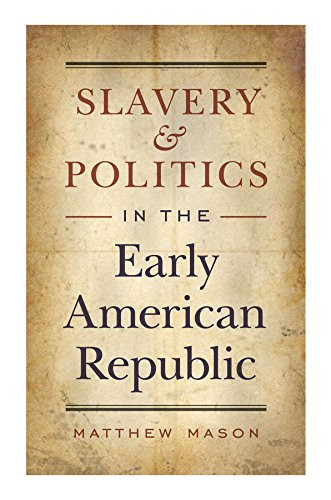 Slavery and Politics In the Early American Republic