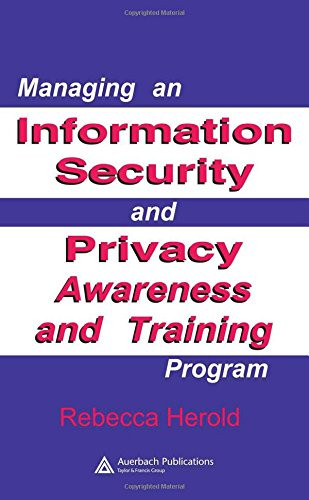 Managing An Information Security and Privacy Awareness and Training Program