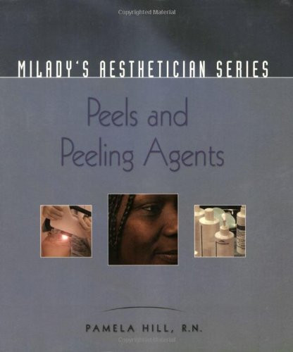 Milady's Aesthetician Series Peels and Peeling Agents