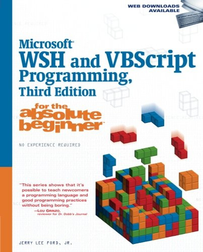 Microsoft Wsh and Vbscript Programming for the Absolute Beginner