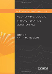 Practical Approach to Neurophysiologic Intraoperative Monitoring