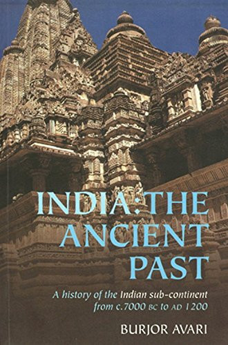 India the Ancient Past A History of the Indian Subcontinent from c 7000 BCE