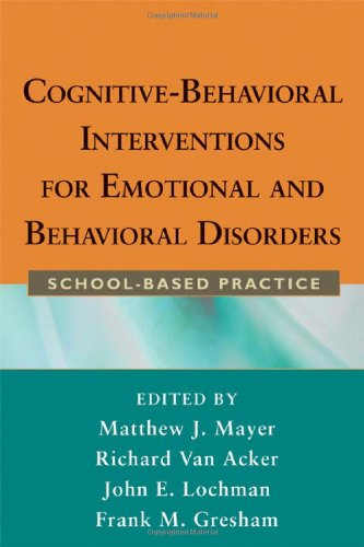 Cognitive-Behavioral Interventions for Emotional and Behavioral Disorders