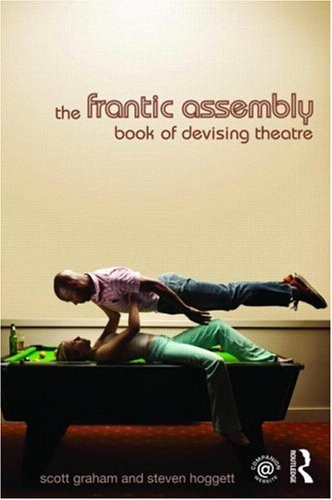 Frantic Assembly Book of Devising Theatre