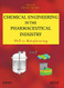 Chemical Engineering in the Pharmaceutical Industry