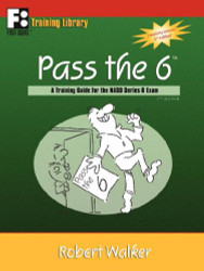 Pass the 6: A Training Guide for the FINRA Series 6 Exam