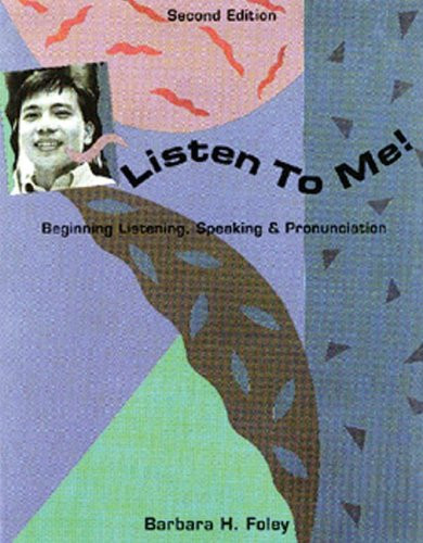 Listen to Me! Beginning Listening Speaking and Pronunciation