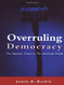 Overruling Democracy