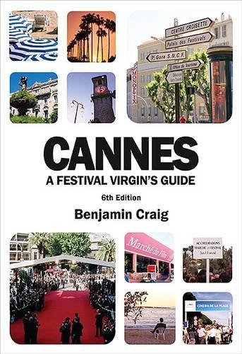 Cannes A Festival Virgin's Guide