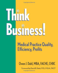 Think Business! Medical Practice Quality Efficiency Profits
