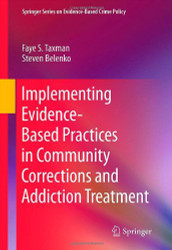 Implementing Evidence-Based Practices In Community Corrections and Addiction