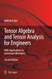 Tensor Algebra and Tensor Analysis for Engineers