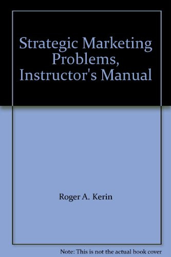 Strategic Marketing Problems Instructor's Manual