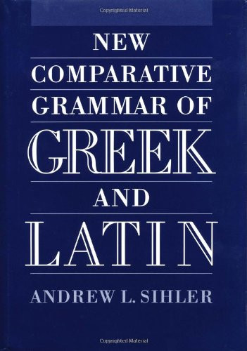 New Comparative Grammar of Greek and Latin