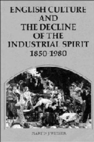 English Culture and the Decline of the Industrial Spirit 1850-1980