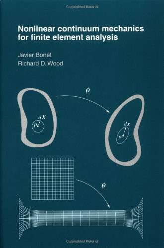 Nonlinear Continuum Mechanics for Finite Element Analysis by Nonlinear Continuum Mechanics for Finite Element Analysis by
