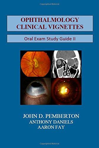 Ophthalmology Clinical Vignettes Oral Exam Study Guide