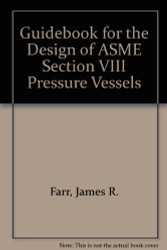 Guidebook for the Design of ASME Section VIII Pressure Vessels