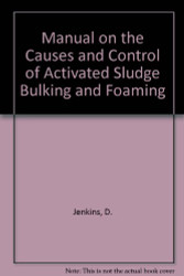 Manual on the Causes and Control of Activated Sludge Bulking Foaming and Other