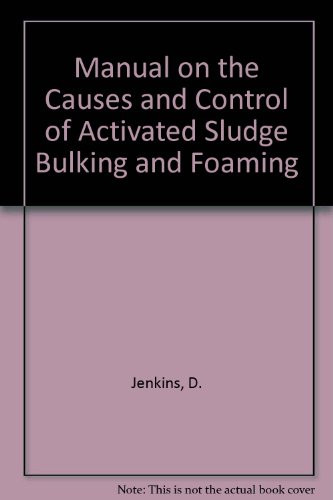 Manual on the Causes and Control of Activated Sludge Bulking Foaming and Other