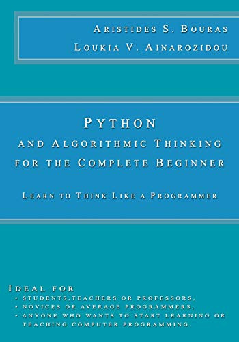 Python and Algorithmic Thinking for the Complete Beginner
