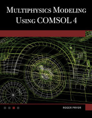 Multiphysics Modeling Using COMSOL 4