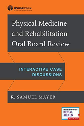 Physical Medicine and Rehabilitation Oral Board Review