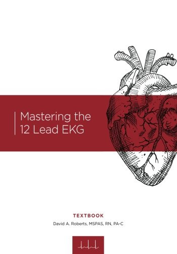Mastering the 12 Lead EKG