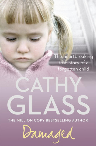 Damaged: The Heartbreaking True Story of a Forgotten Child
