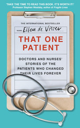 That One Patient: Doctors and Nurses' Stories of the Patients Who