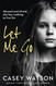 Let Me Go: Abused and Afraid She Has Nothing to Live for