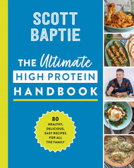 The Ultimate High Protein Handbook: 80 healthy delicious easy recipes
