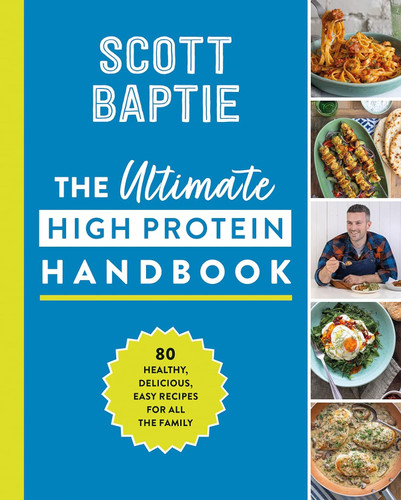 The Ultimate High Protein Handbook: 80 healthy delicious easy recipes