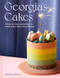 Georgia's Cakes: A showstopper step-by-step baking guide packed with
