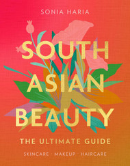 South Asian Beauty: The new how-to guide full of practical tutorials