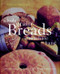 Whole Grain Breads by Machine or Hand: 200 Delicious Healthful Simple