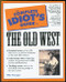 The Complete Idiot's Guide to the Old West