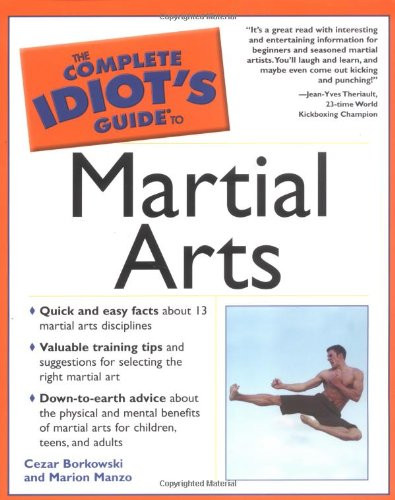 The Complete Idiot's Guide to Martial Arts