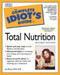 The Complete Idiot's Guide to Total Nutrition
