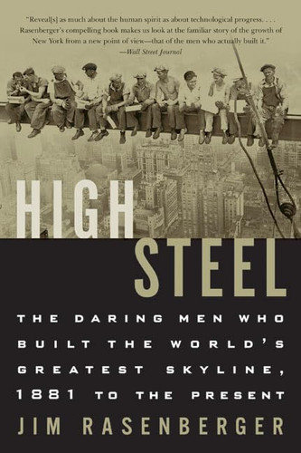 High Steel: The Daring Men Who Built the World's Greatest Skyline