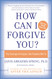 How Can I Forgive You?