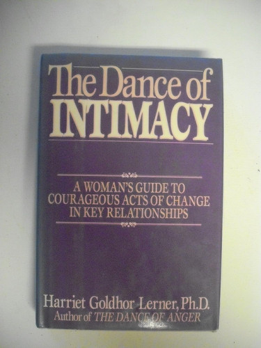 The Dance of Intimacy: A Woman's Guide to Courageous Acts of Change