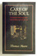 Care of the Soul: A Guide for Cultivating Depth and Sacredness in