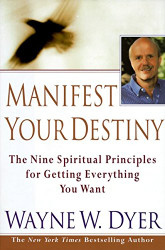Manifest Your Destiny: Nine Spiritual Principles for Getting